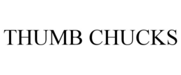 THUMB CHUCKS trademark