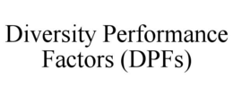 DIVERSITY PERFORMANCE FACTORS (DPFS) trademark