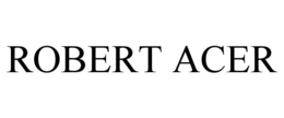ROBERT ACER trademark