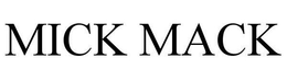 MICK MACK trademark