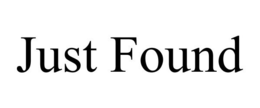 JUST FOUND trademark