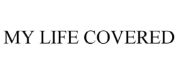 MY LIFE COVERED trademark