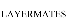 LAYERMATES trademark