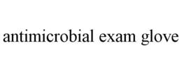 ANTIMICROBIAL EXAM GLOVE trademark