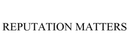 REPUTATION MATTERS trademark