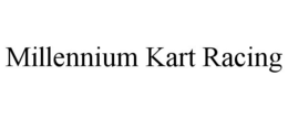 MILLENNIUM KART RACING trademark