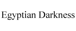 EGYPTIAN DARKNESS trademark