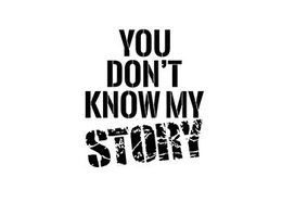YOU DON'T KNOW MY STORY trademark