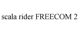 SCALA RIDER FREECOM 2 trademark