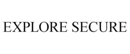 EXPLORE SECURE trademark