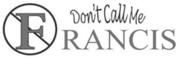 DON'T CALL ME FRANCIS F trademark