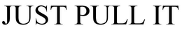 JUST PULL IT trademark