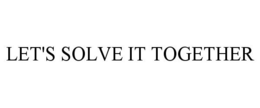 LET'S SOLVE IT TOGETHER trademark