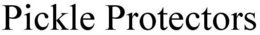 PICKLE PROTECTORS trademark
