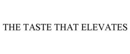 THE TASTE THAT ELEVATES trademark
