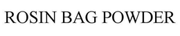 ROSIN BAG POWDER trademark