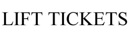 LIFT TICKETS trademark