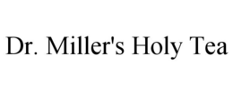 DR. MILLER'S HOLY TEA trademark