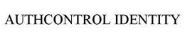 AUTHCONTROL IDENTITY trademark