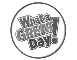 WHAT A GREAT DAY! trademark