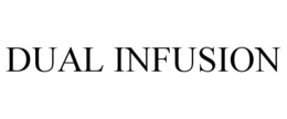 DUAL INFUSION trademark