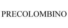 PRECOLOMBINO trademark