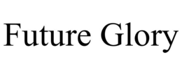 FUTURE GLORY trademark