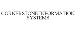 CORNERSTONE INFORMATION SYSTEMS trademark