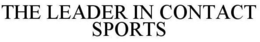 THE LEADER IN CONTACT SPORTS trademark