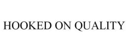 HOOKED ON QUALITY trademark