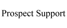 PROSPECT SUPPORT trademark