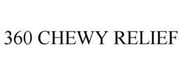 360 CHEWY RELIEF trademark