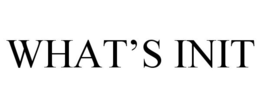 WHAT'S INIT trademark