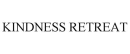 KINDNESS RETREAT trademark