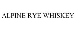 ALPINE RYE WHISKEY trademark