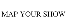MAP YOUR SHOW trademark