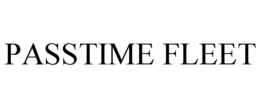 PASSTIME FLEET trademark