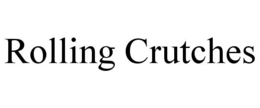 ROLLING CRUTCHES trademark