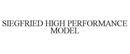 SIEGFRIED HIGH PERFORMANCE MODEL trademark