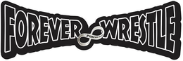 FOREVER WRESTLE FOREVER WRESTLE trademark