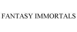 FANTASY IMMORTALS trademark