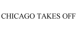 CHICAGO TAKES OFF trademark
