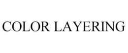 COLOR LAYERING trademark