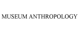 MUSEUM ANTHROPOLOGY trademark
