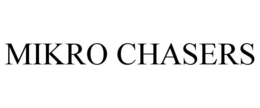 MIKRO CHASERS trademark