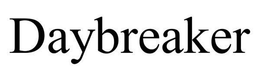 DAYBREAKER trademark