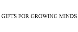 GIFTS FOR GROWING MINDS trademark