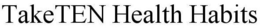 TAKETEN HEALTH HABITS trademark