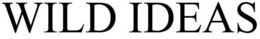WILD IDEAS trademark