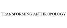 TRANSFORMING ANTHROPOLOGY trademark